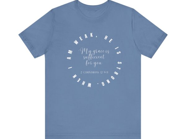 Christian T-Shirt with Bible Verse 'When I Am Weak, He Is Strong' – Unisex Faith Apparel